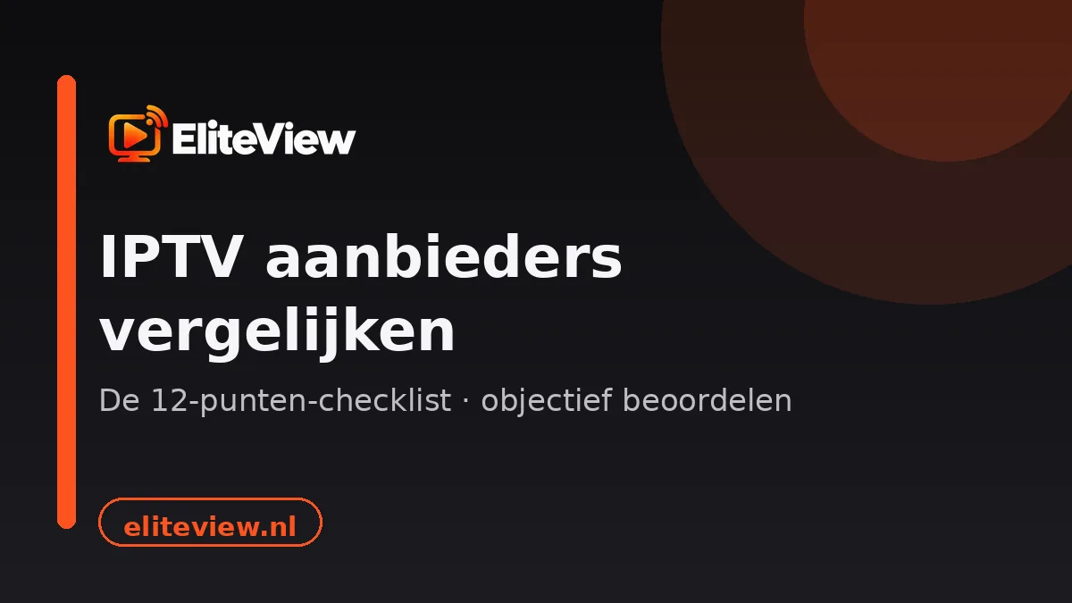 IPTV aanbieders vergelijken met de 12-punten-checklist van EliteView