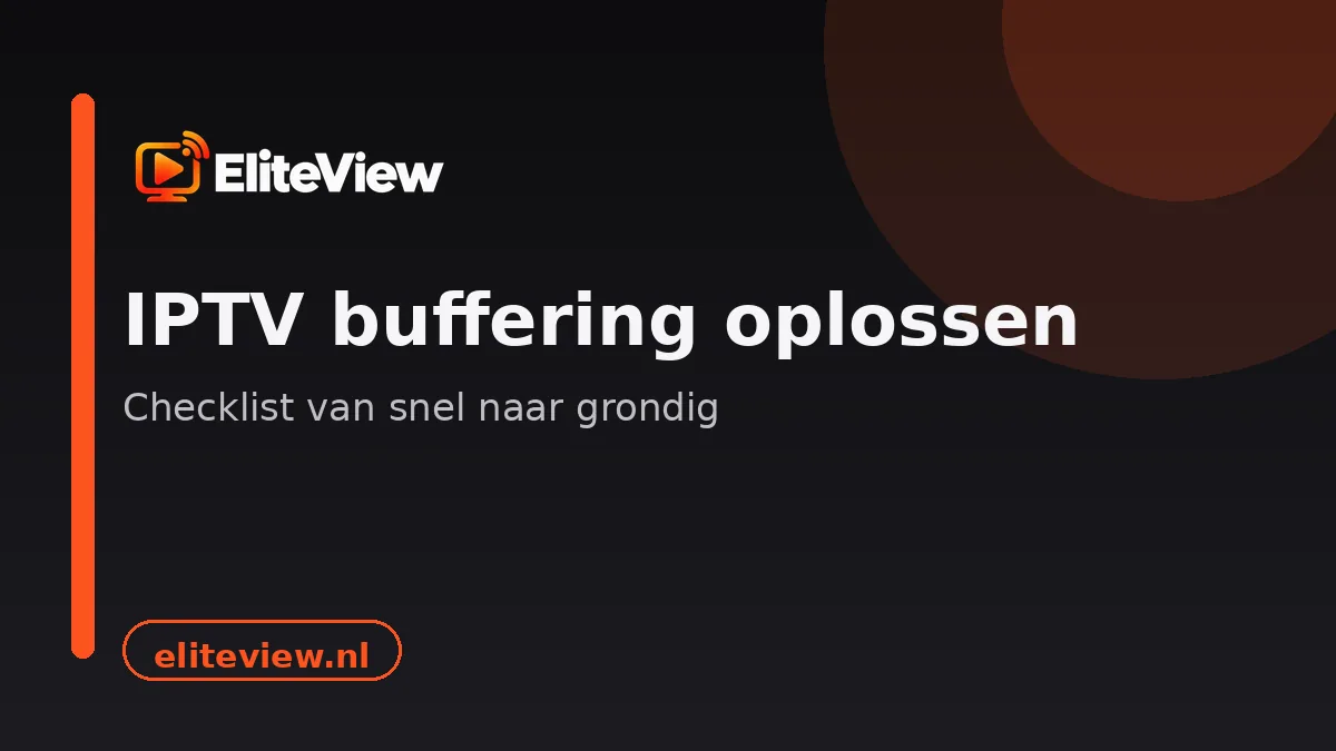 IPTV buffering oplossen: checklist voor snelheid, wifi en apparatuur